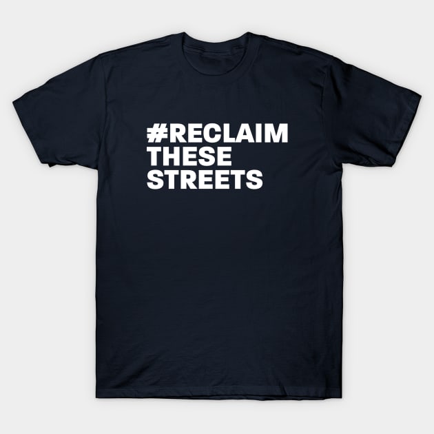 Reclaim these streets T-Shirt by Pictandra